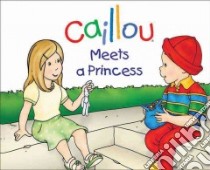 Caillou Meets a Princess libro in lingua di L'Heureux Christine, Brignaud Pierre (ILT)