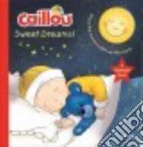 Caillou, Sweet Dreams libro in lingua di Paradis Anne, Kary (ILT)