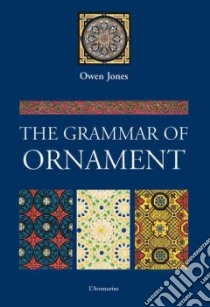 The Grammar of Ornament libro in lingua di Jones Owen, Midant Jean-Paul (FRW)