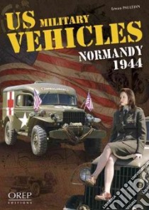 US Military Vehicles Normandy 1944 libro in lingua di Pauleian Erwan