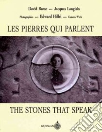 Les pierres qui parlent / Stones That Speak libro in lingua di Rome David, Langlais Jacques, Hilell Edward (PHT)