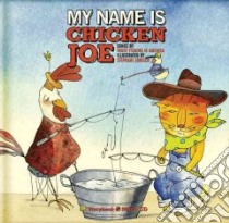 My Name Is Chicken Joe libro in lingua di Grimwood Keith, Grimwood Beth, Idlet Ezra, Jorisch Stephane (INT)