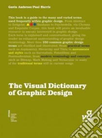The Visual Dictionary of Graphic Design libro in lingua di Ambrose Gavin, Harris Paul
