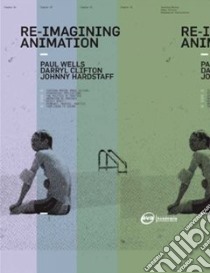 Re-Imagining Animation libro in lingua di Paul  Wells