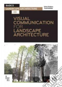 Visual Communication for Landscape Architecture libro in lingua di Entwistle Trudi, Knighton Edwin