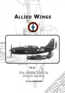 The Curtiss Sb2c in French Service libro in lingua di Listemann Phil H.