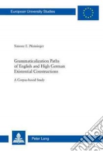Grammaticalization Paths of English and High German Existential Constructions libro in lingua di Pfenninger Simone E.
