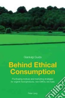 Behind Ethical Consumption libro in lingua di Guido Gianluigi
