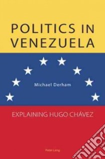 Politics in Venezuela libro in lingua di Derham Michael
