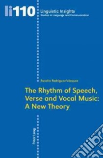 The Rhythm of Speech, Verse and Vocal Music libro in lingua di Rodriguez-vazquez Rosalia