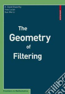 The Geometry of Filtering libro in lingua di Elworthy K. David, Le Jan Yves, Li Xue-mei