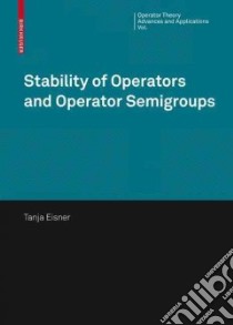 Stability of Operators and Operator Semigroups libro in lingua di Eisner Tanja
