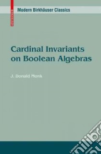 Cardinal Invariants on Boolean Algebras libro in lingua di Monk J. Donald