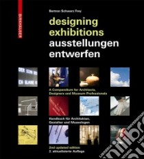 Designing Exhibitions / Ausstellungen Entwerfen libro in lingua di Frey Bertron Schwarz, Schwarz Urich, Frey Claudia