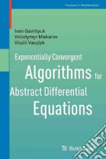 Exponentially Convergent Algorithms for Abstract Differential Equations libro in lingua di Gavrilyuk Ivan, Makarov Volodymyr, Vasylyk Vitalii