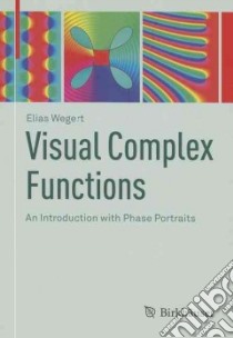Visual Complex Functions libro in lingua di Wegert Elias
