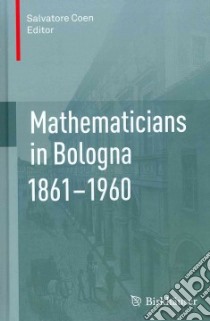 Mathematicians in Bologna 1861-1960 libro in lingua di Coen Salvatore (EDT)