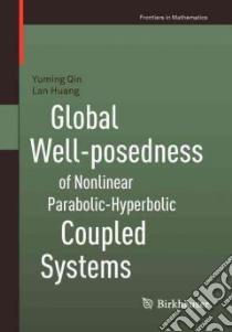 Global Well-Posedness of Nonlinear Parabolic-Hyperbolic Coupled Systems libro in lingua di Qin Yuming, Huang Lan