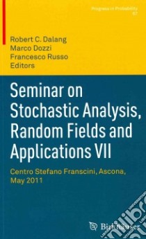 Seminar on Stochastic Analysis, Random Fields and Applications VII libro in lingua di Dalang Robert C. (EDT), Dozzi Marco (EDT), Russo Francesco (EDT)