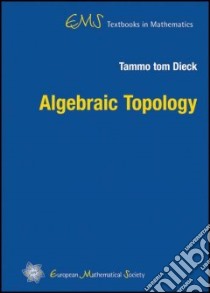 Algebraic Topology libro in lingua di Dieck Tammo Tom