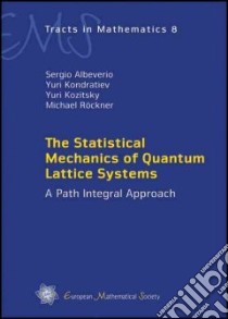 The Statistical Mechanics of Quantum Lattice Systems libro in lingua di Albeverio Sergio, Kondratiev Yuri, Kozitsky Yuri, Rockner Michael