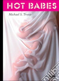 Hot Babes libro in lingua di Troop Michael S.