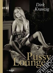Pussy Lounge libro in lingua di Krauzig Dirk (PHT)