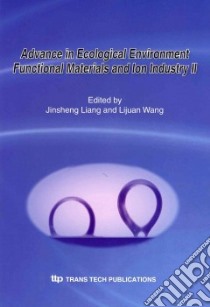 Advance in Ecological Environment Functional Materials and Ion Industry II libro in lingua di Liang Jinsheng (EDT), Wang Lijuan (EDT)