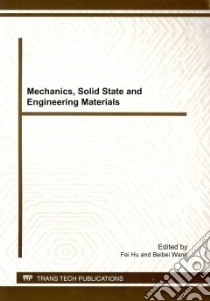 Mechanics, Solid State and Engineering Materials libro in lingua di Hu Fei (EDT), Wang Beibei (EDT)