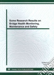 Some Research Results on Bridge Health Monitoring, Maintenance and Safety libro in lingua di Liu Yang (EDT)