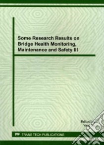 Some Research Results on Bridge Health Monitoring, Maintenance and Safety III libro in lingua di Liu Yang (EDT)