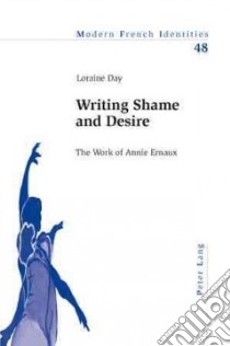 Writing Shame and Desire libro in lingua di Day Loraine