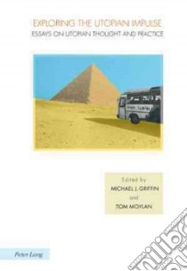 Exploring the Utopian Impulse libro in lingua di Griffin Michael J. (EDT), Moylan Tom (EDT)