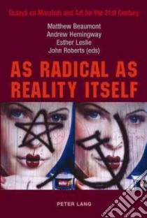 As Radical As Reality Itself libro in lingua di Beaumont Matthew (EDT), Hemingway Andrew (EDT), Leslie Esther (EDT), Roberts John (EDT)