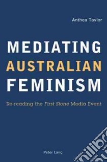 Mediating Australian Feminism libro in lingua di Taylor Anthea