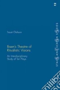 Ibsen's Theatre of Ritualistic Visions libro in lingua di Olafsson Trausti