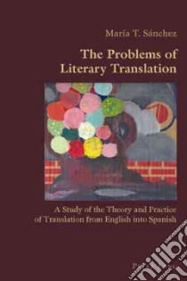 The Problems of Literary Translation libro in lingua di Sanchez Maria T.