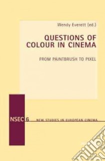 Questions of Colour in Cinema libro in lingua di Everett Wendy
