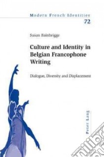 Culture and Identity in Belgian Francophone Writing libro in lingua di Bainbrigge Susan