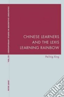 Chinese Learners and the Lexis Learning Rainbow libro in lingua di Xing Peiling