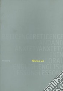 Reticence and Anxiety in Oral English Lessons libro in lingua di Liu Meihua