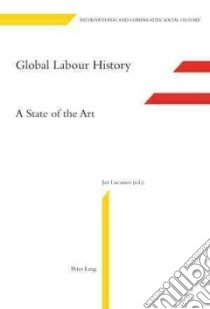 Global Labour History libro in lingua di Lucassen Jan (EDT)