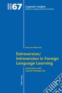 Extraversion/Introversion in Foreign Language Learning libro in lingua di Wakamoto Natsumi