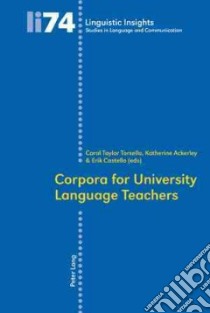 Corpora for University Language Teachers libro in lingua di Torsello Carol Taylor (EDT), Ackerley Katherine (EDT), Castello Erik (EDT)