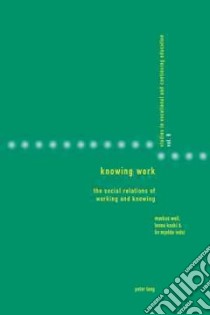 Knowing Work libro in lingua di Weil Markus (EDT), Koski Leena (EDT), Mjelde Liv (EDT)