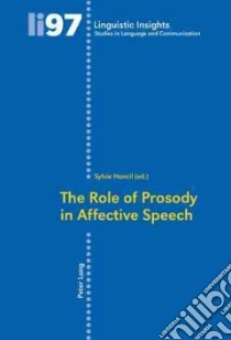 The Role of Prosody in Affective Speech libro in lingua di Sylvie Hancil (EDT)