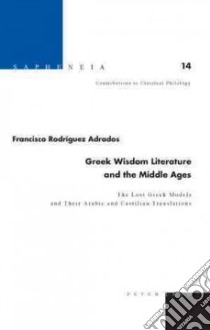 Greek Wisdom Literature and the Middle Ages libro in lingua di Adrados Francisco Rodriguez