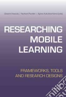 Researching Mobile Learning libro in lingua di Vavoula Giasemi (EDT), Pachler Norbert (EDT), Kukulska-Hulme Agnes (EDT)