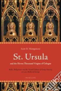 St. Ursula and the Eleven Thousand Virgins of Cologne libro in lingua di Montgomery Scott B.