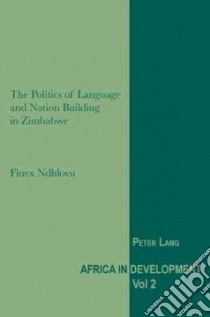 Politics of Language and Nation Building in Zimbabwe libro in lingua di Ndhlovu Finex
